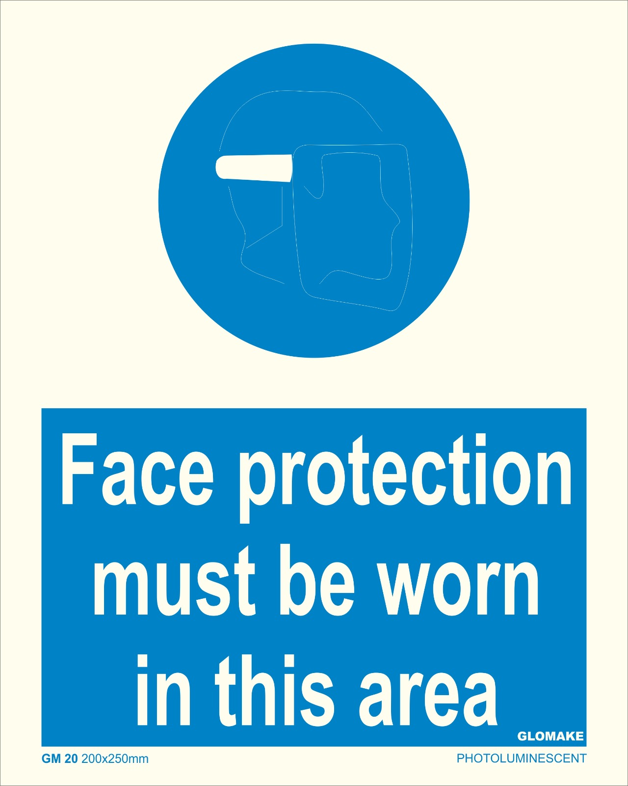 FACE PROTECTION MUST BE WORN IN THIS AREA
(GM 20)